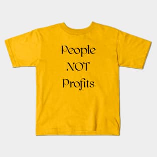 People NOT Profits Kids T-Shirt